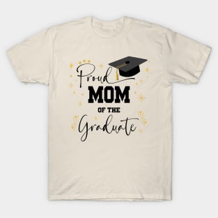 Proud Mom Of Graduate | Quote With Black Text Family Graduation T-Shirt